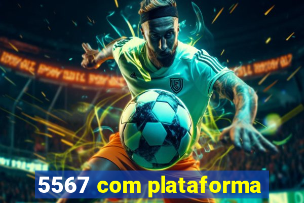 5567 com plataforma